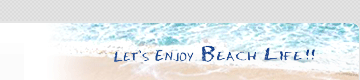 LET'S ENJOY BEACH LIFE